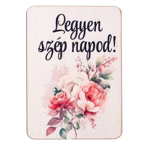 4db Legyen szép napod! feliratos dekor fa tábla 7 x 5cm